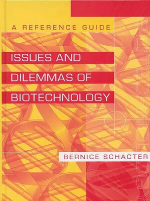 cover image of Issues and Dilemmas of Biotechnology